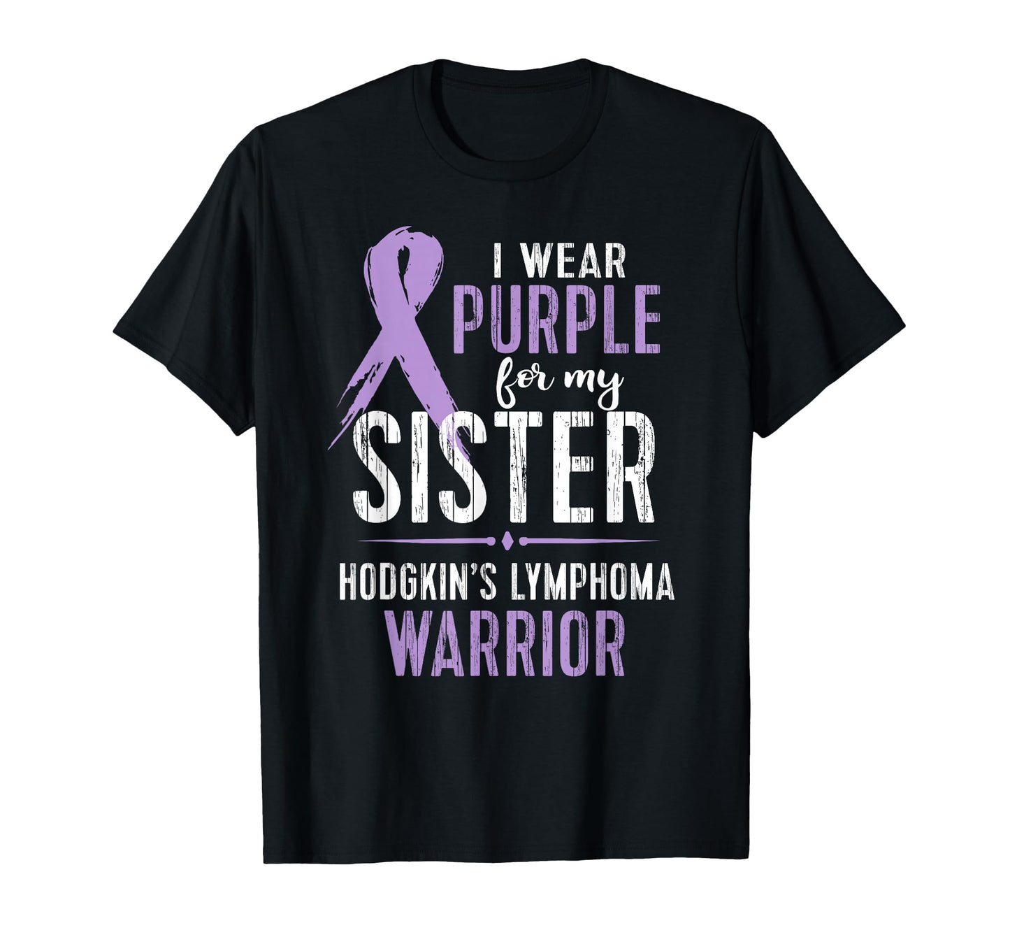 Hodgkin's Lymphoma Cancer Awareness Shirt For My Sister Tee T-Shirt