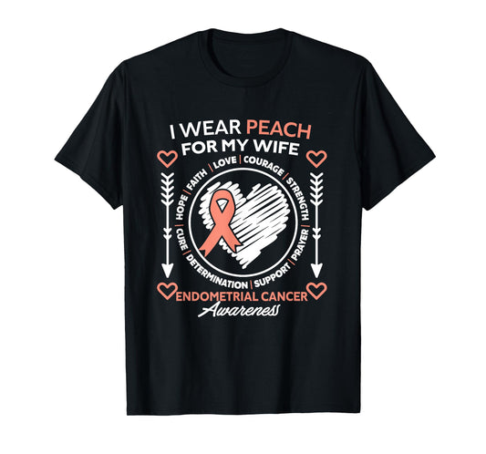 Endometrial Cancer Awareness Wear Peach My Wife Support T-Shirt