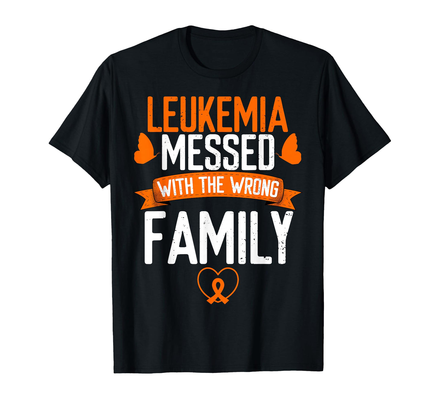 Leukemia Cancer messed wrong family Orange Ribbon Awareness T-Shirt