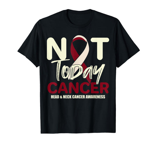 Not Today Head & Neck Cancer Awareness Support Fighter Shirt T-Shirt