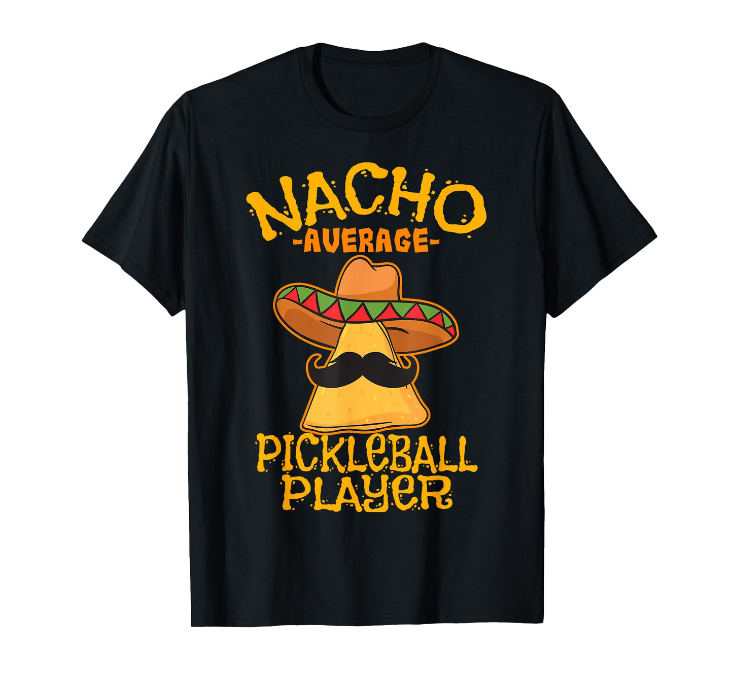 Nacho Average Pickleball Player Mexican Sport Cinco De Mayo T-Shirt