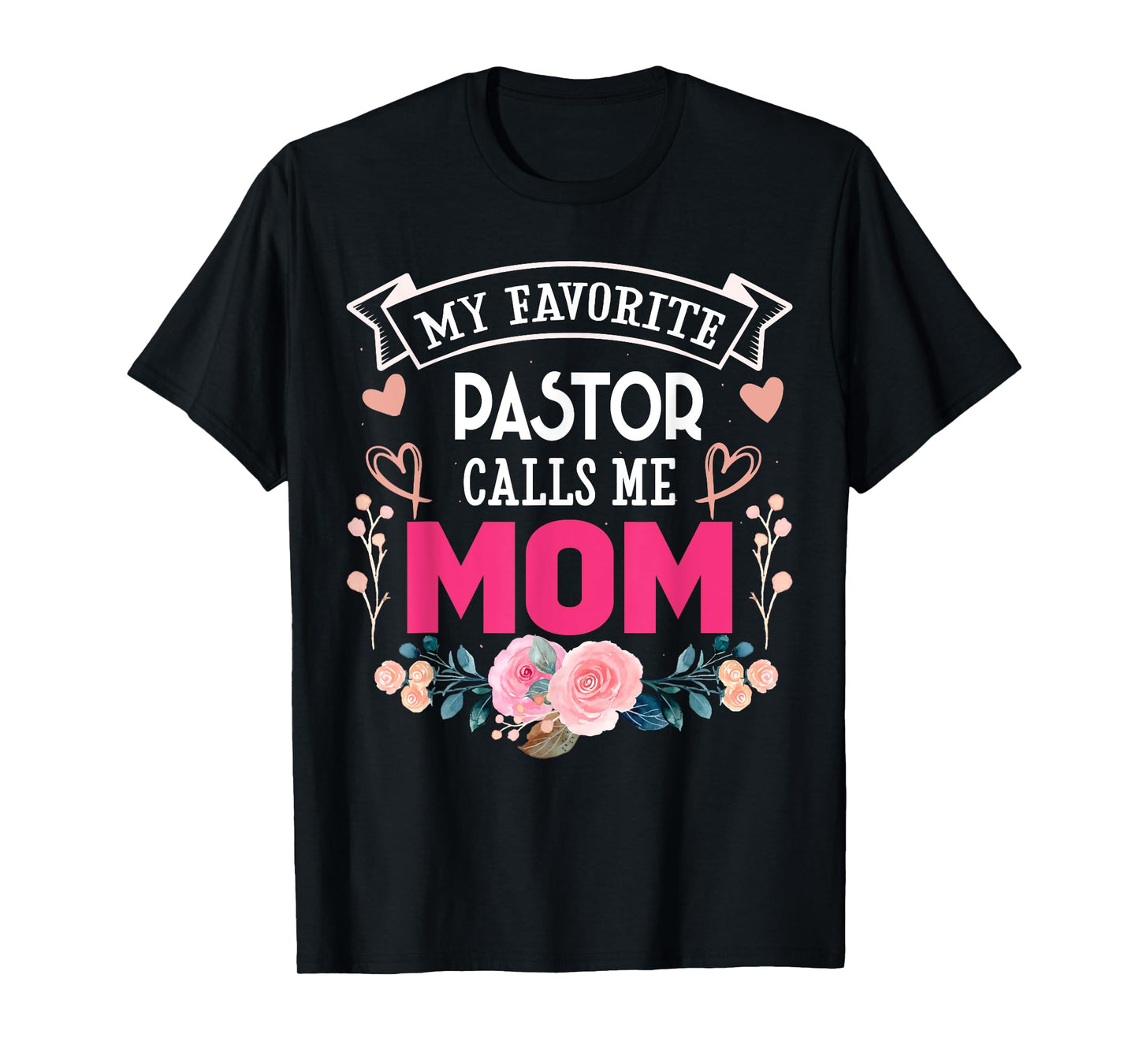 My Favorite Pastor Call Me Mom Happy Mother's Day Costume T-Shirt