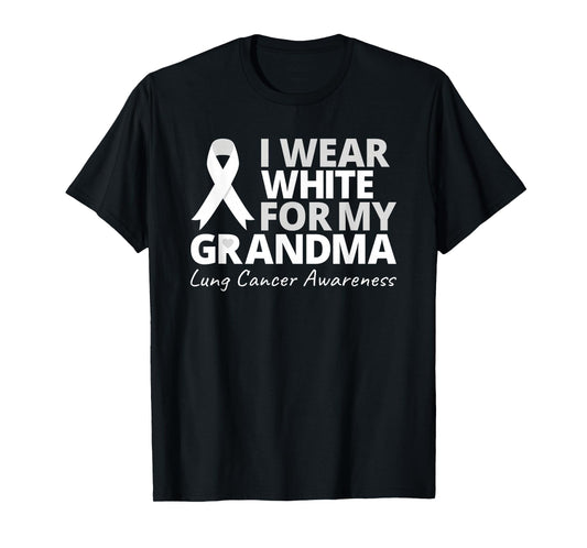 I Wear White For My Grandma Lung Cancer Awareness Warrior T-Shirt