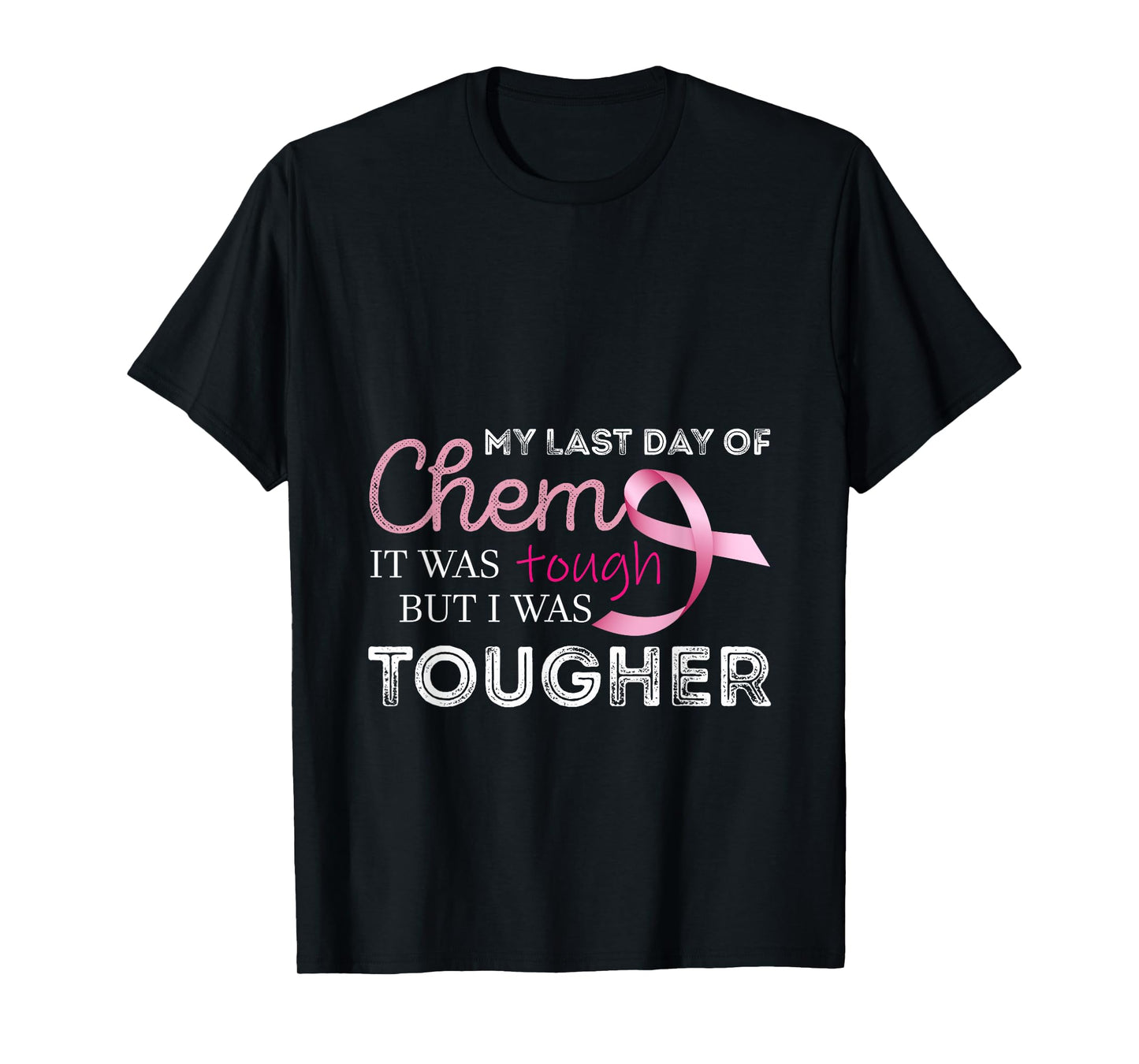 Last Day of Chemo it was Tough Cancer Awareness Cancer T-Shirt