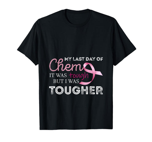 Last Day of Chemo it was Tough Cancer Awareness Cancer T-Shirt