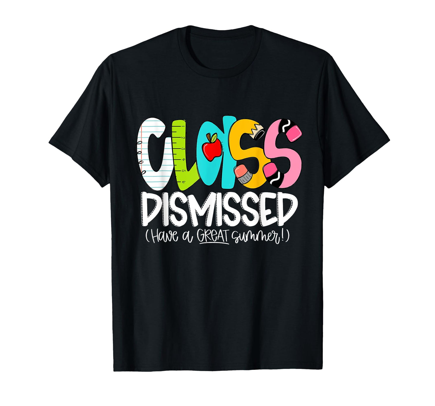 Class Dismissed Have A Great Summer Last Day Of School T-Shirt