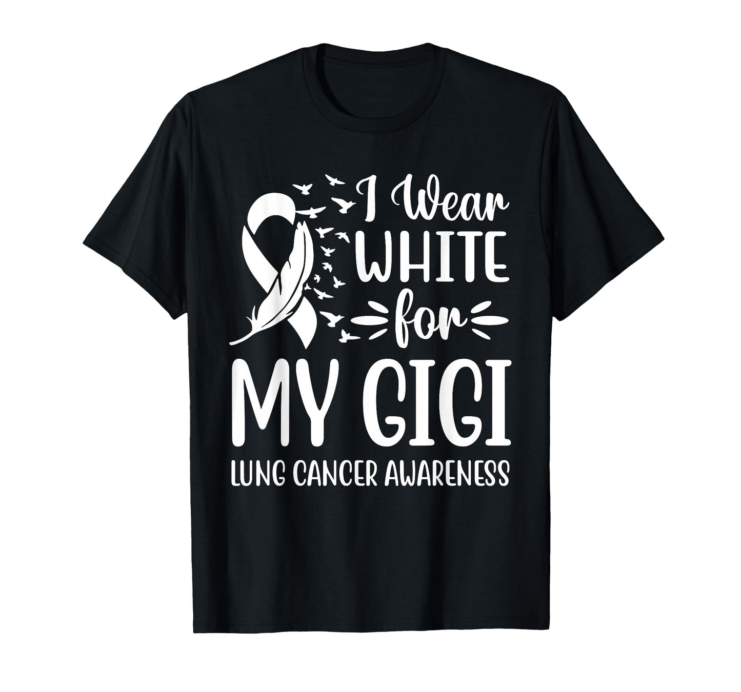 I Wear White For My My Gigi Lung Cancer Awareness T-Shirt