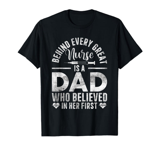 Behind Every Great Nurse Is A Dad | Father Nursing Nurse Dad T-Shirt