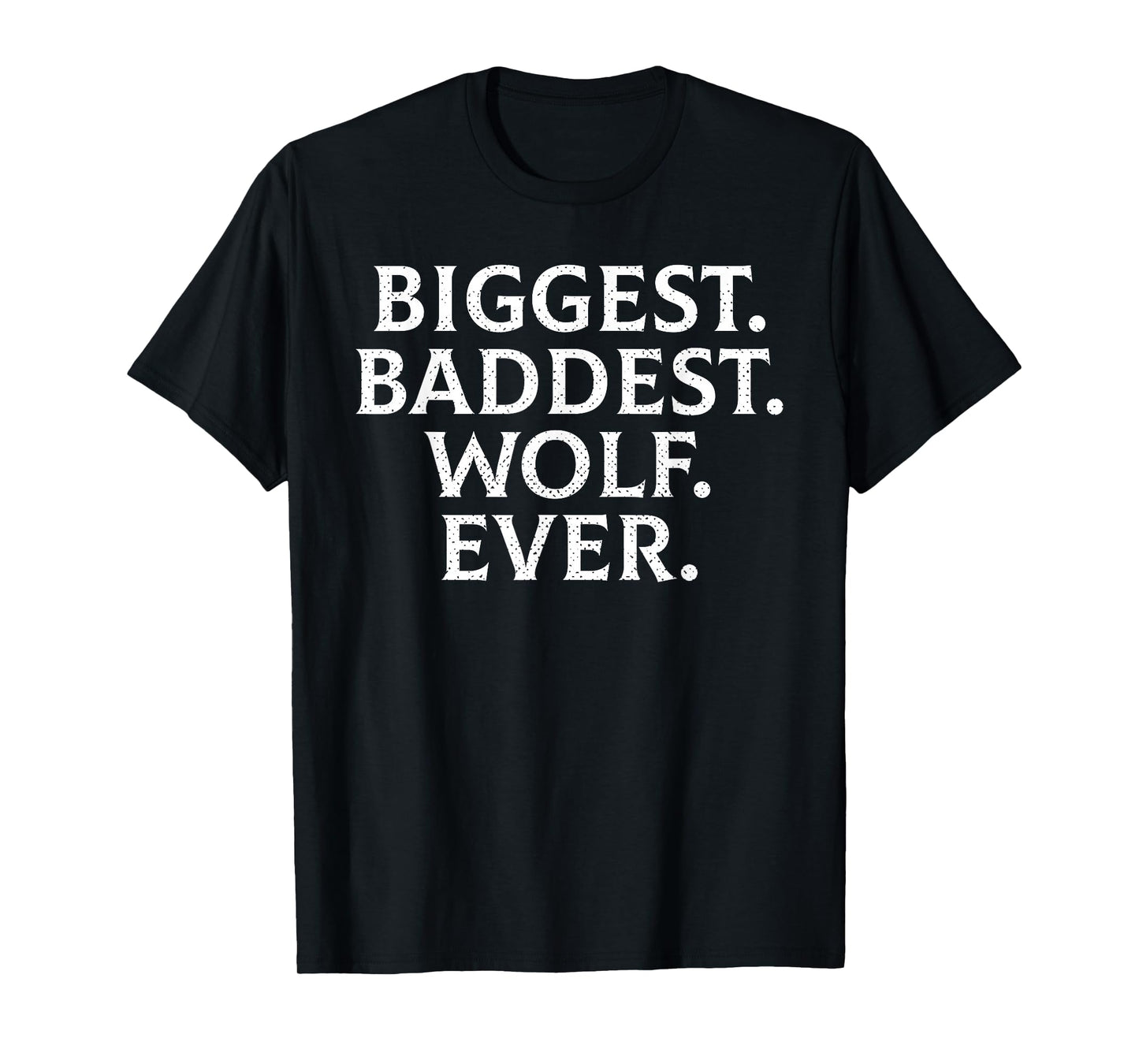 Funny Biggest Baddest Wolf Ever Werewolf Hilarious T-Shirt