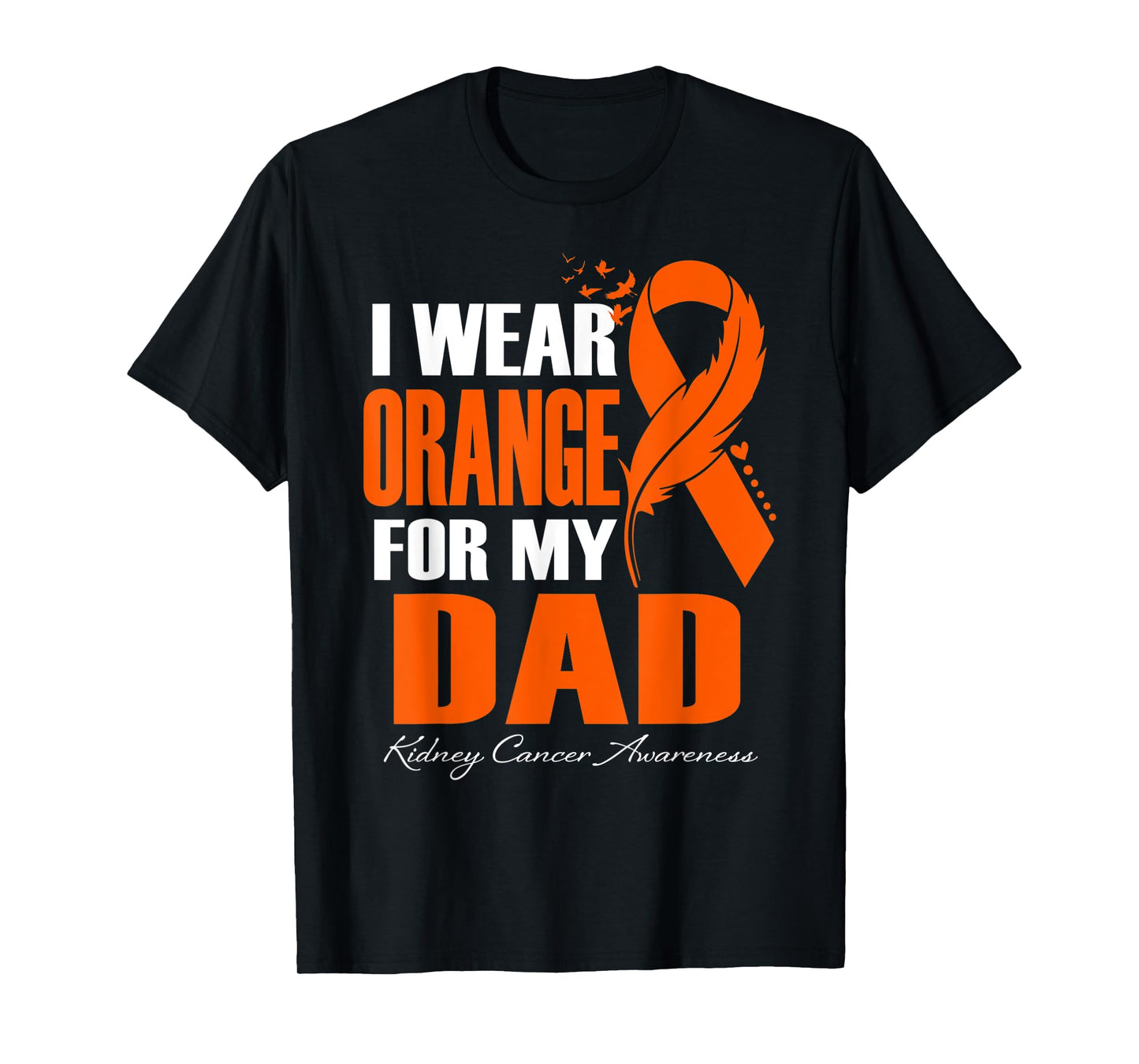 I Wear Orange For My Dad Kidney Cancer Awareness Feather T-Shirt