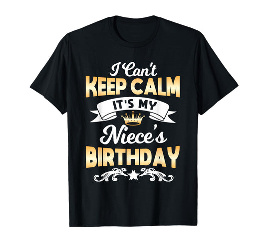 It's My Niece's Birthday Shirt I Can't Keep Calm Niece T-Shirt