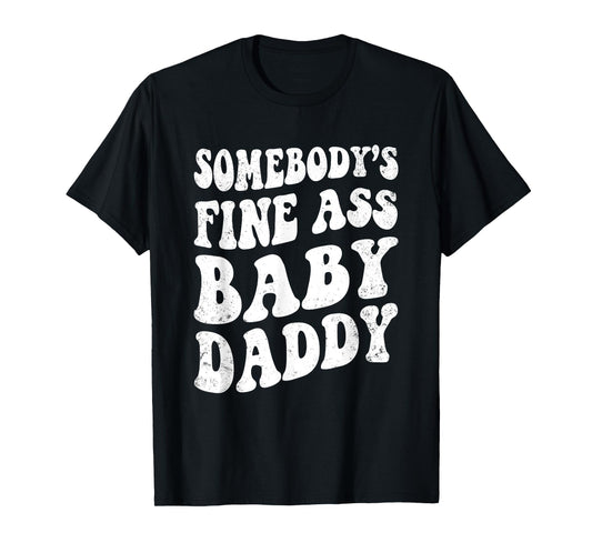 Somebody's Fine Ass Baby Daddy Retro Funny Father's Day Men T-Shirt
