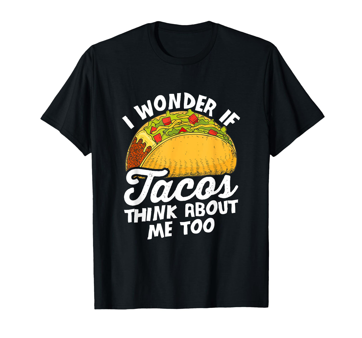 Funny I wonder if tacos think about me too for Cinco de Mayo T-Shirt
