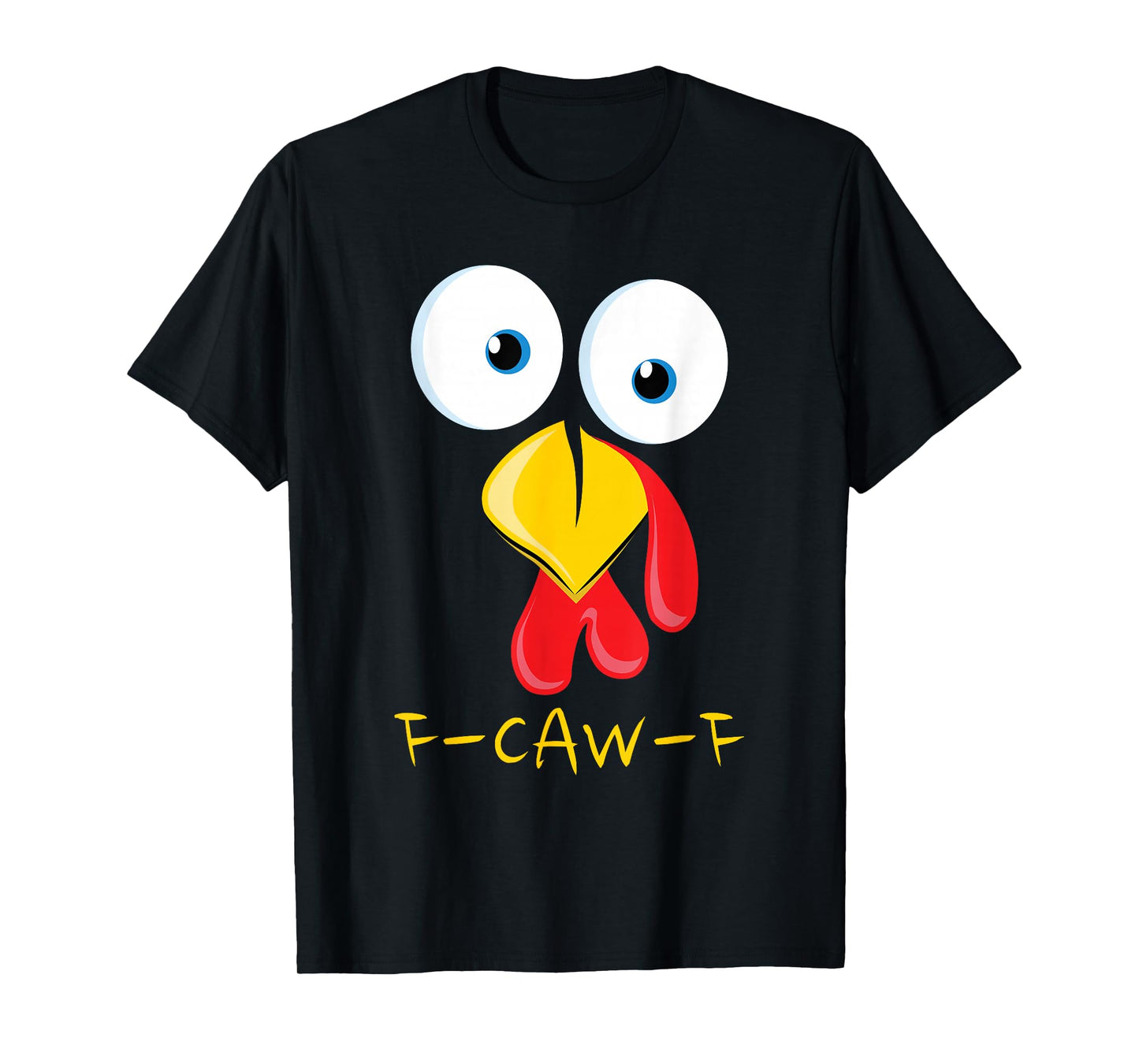 F Caw F Funny Thanksgiving Turkey Face Gobble Gobble Dinner T-Shirt