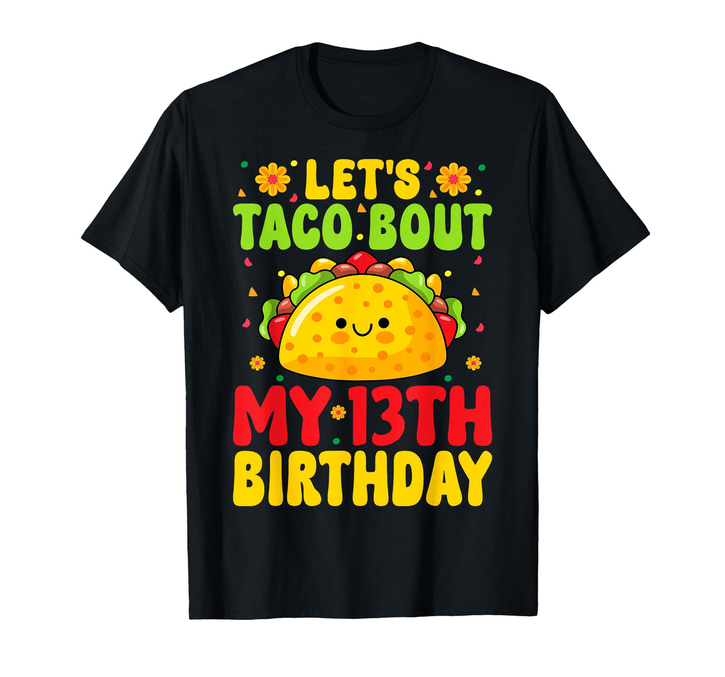 Let's Taco Bout My 13th Birthday Mexican Food 13 Years Old T-Shirt