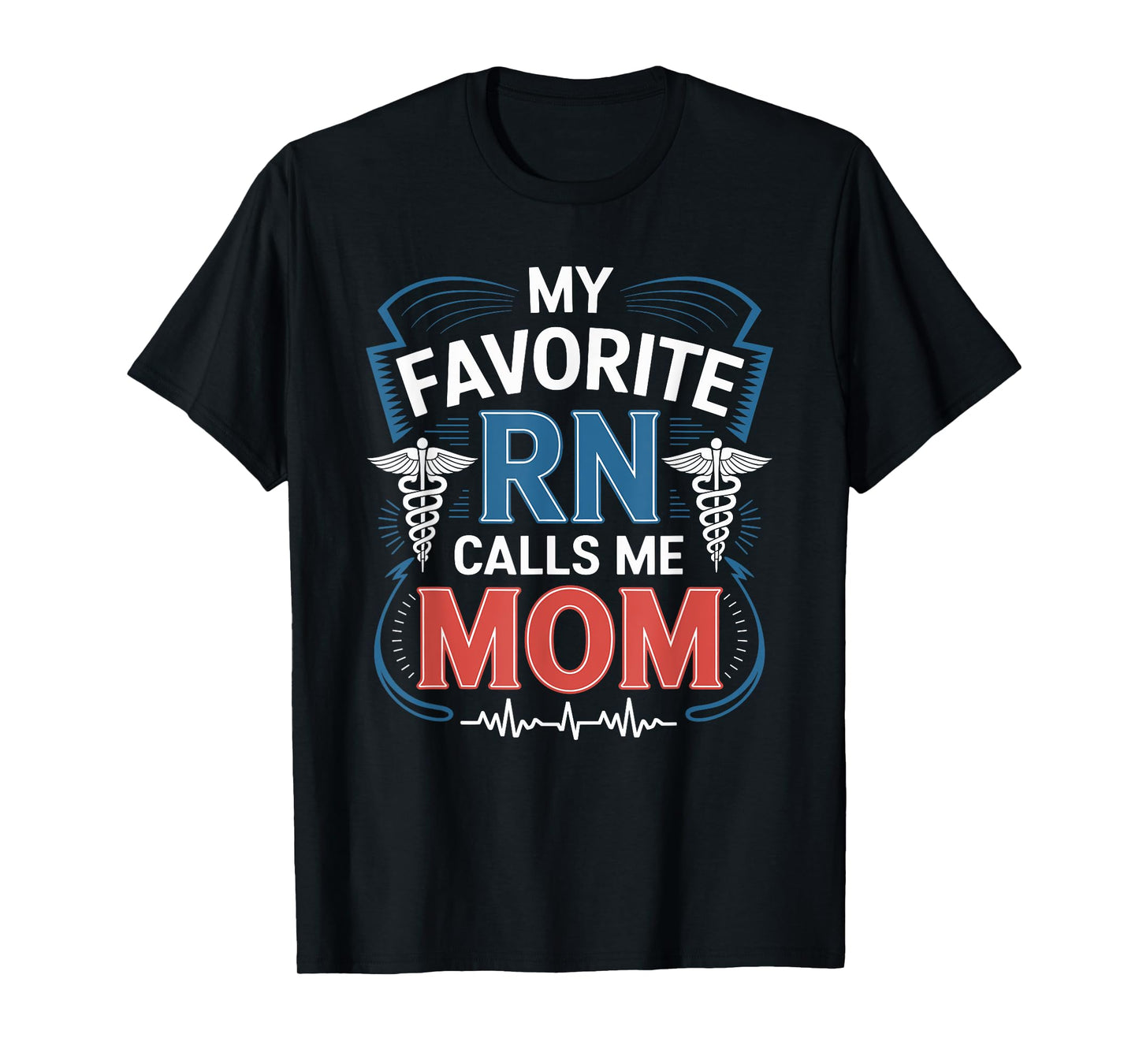 Nurse Daughter My Favorite Rn Calls Me Mom, Nursing Daughter T-Shirt