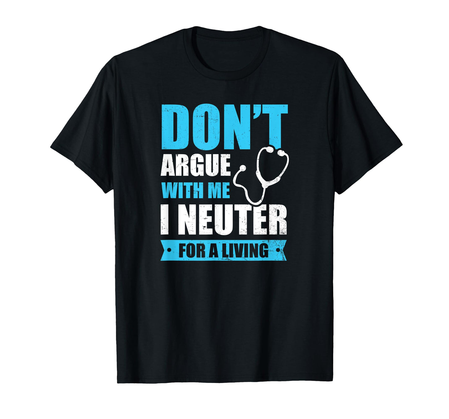 I Neuter For A Living Design Vet Medicine T-Shirt