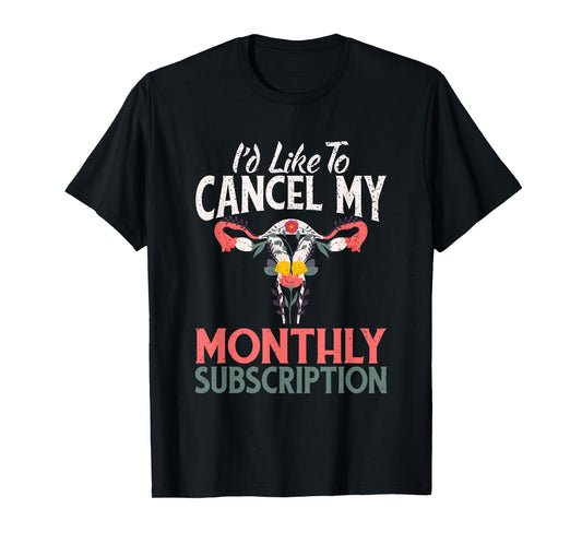 Funny Cute Hysterectomy Canceling My Monthly Subscription T-Shirt