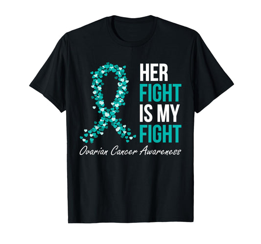 Ovarian Cancer Her Fight Is My Fight Support Teal Ribbon T-Shirt