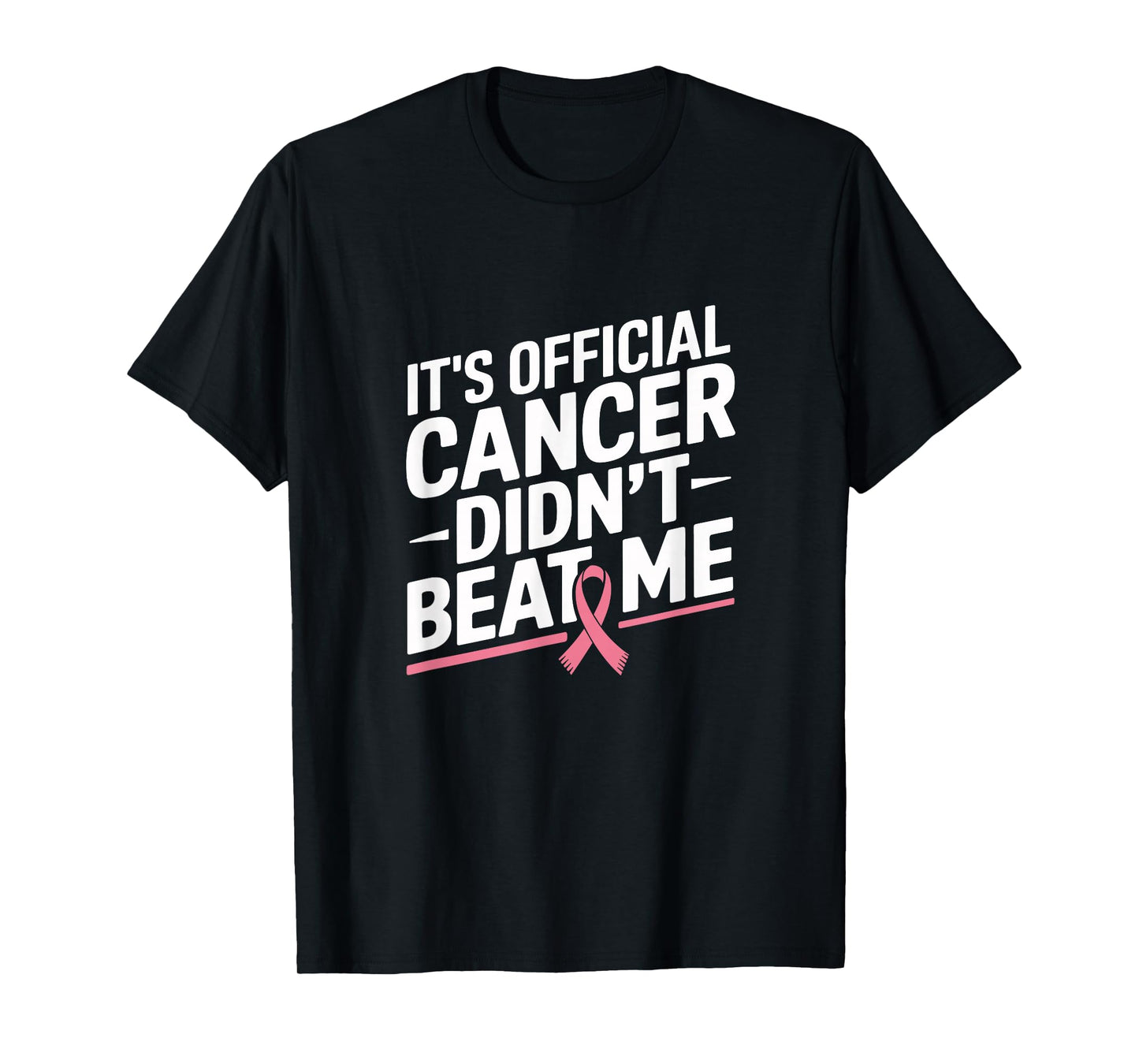 Breast Cancer Survivor It's Official Cancer Didn't Beat Me T-Shirt