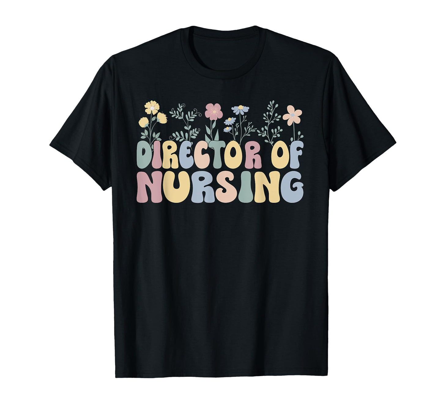 Groovy Director Of Nursing Flowers Director Nurse T-Shirt