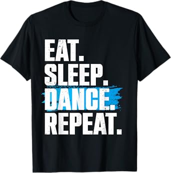 Cute Eat Sleep Dance Repeat Design Men Women Kids Dancers T-Shirt