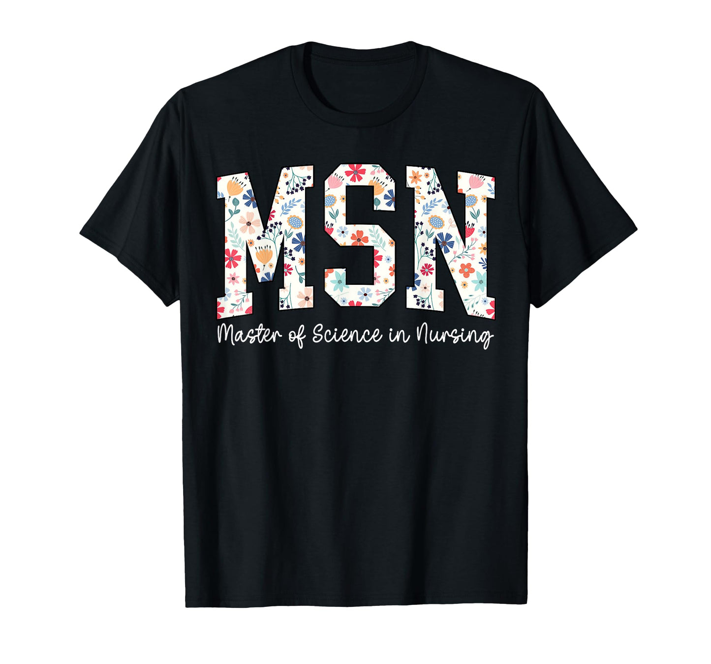 Floral Msn Master Of Science In Nursing MSN Nurse Groovy T-Shirt