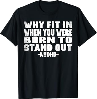Neuro Theme Why Fit In When You Were Born To Stand Out AuDHD T-Shirt