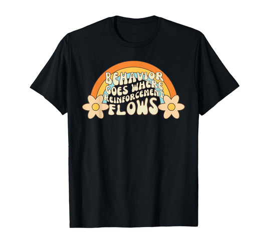 Behavior Goes Where Reinforcement Flows Retro RBT ABA T-Shirt