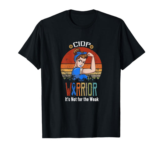 CIDP awareness It's Not For The Weak T-Shirt