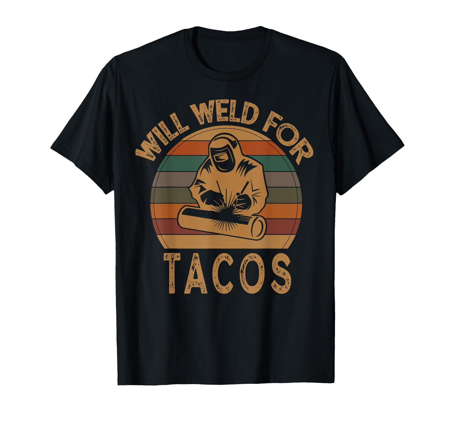 Will Weld For Tacos Welder Funny Welding Costume Weld T-Shirt