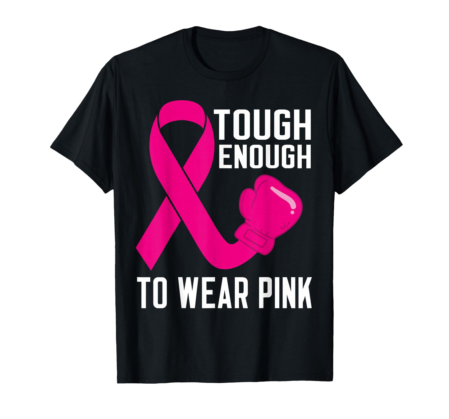 Tough Enough To Wear Pink October Breast Cancer Awareness T-Shirt