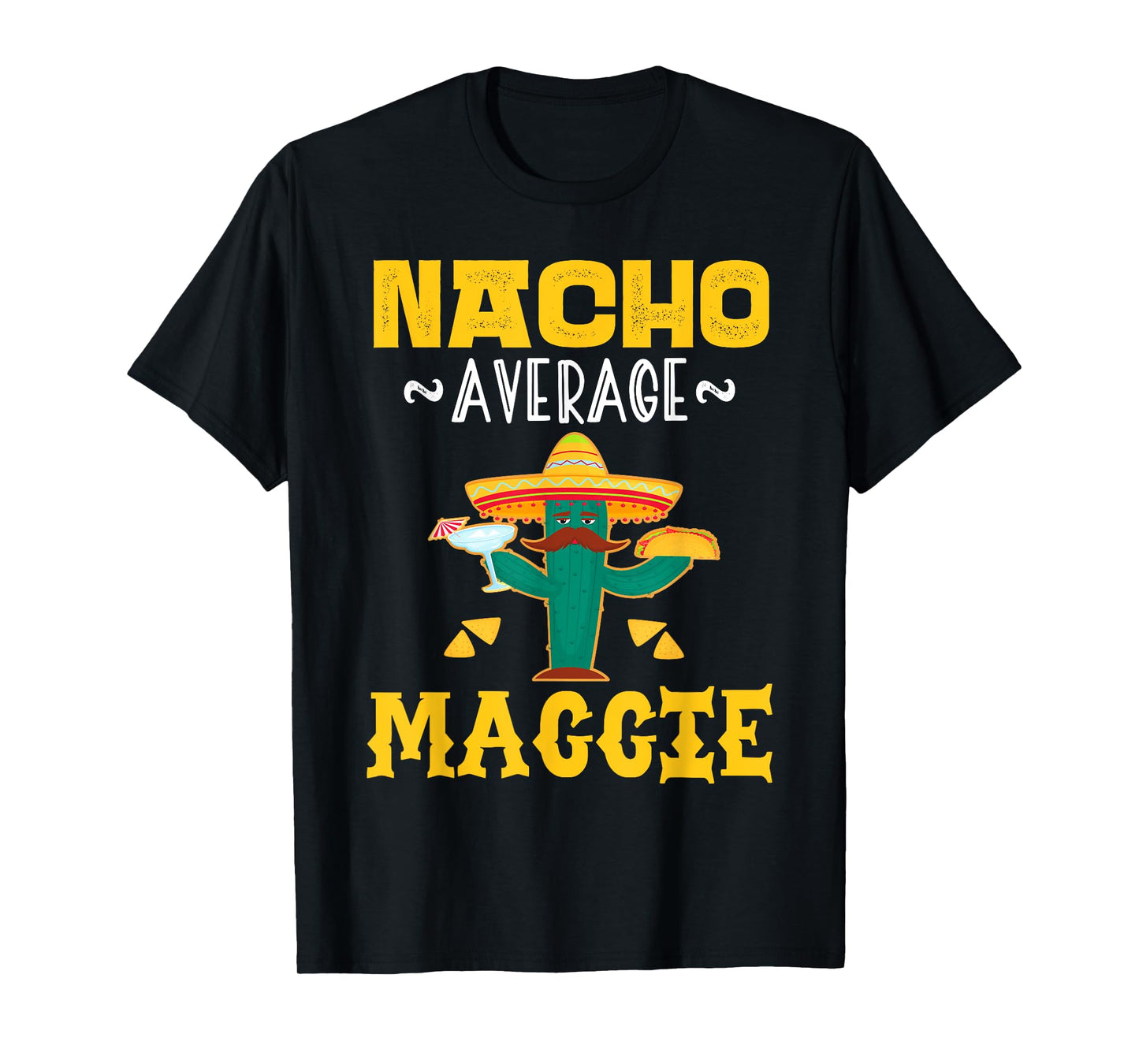 Nacho Average MAGGIE Custom Name Cinco De Mayo Sombrero T-Shirt