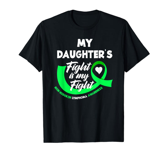My Daughter's Fight Is My Fight Non-Hodgkin Lymphoma T-Shirt