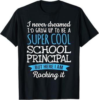Funny School Principal Tshirt Appreciation Gifts T-Shirt