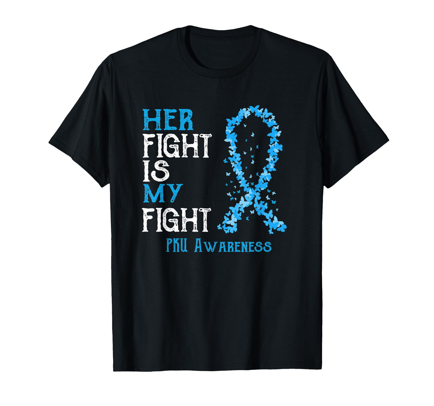 Her Fight Is My Fight PKU Awareness T-Shirt