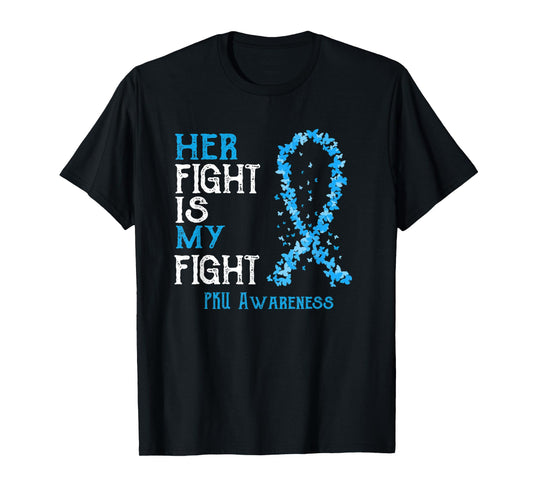Her Fight Is My Fight PKU Awareness T-Shirt