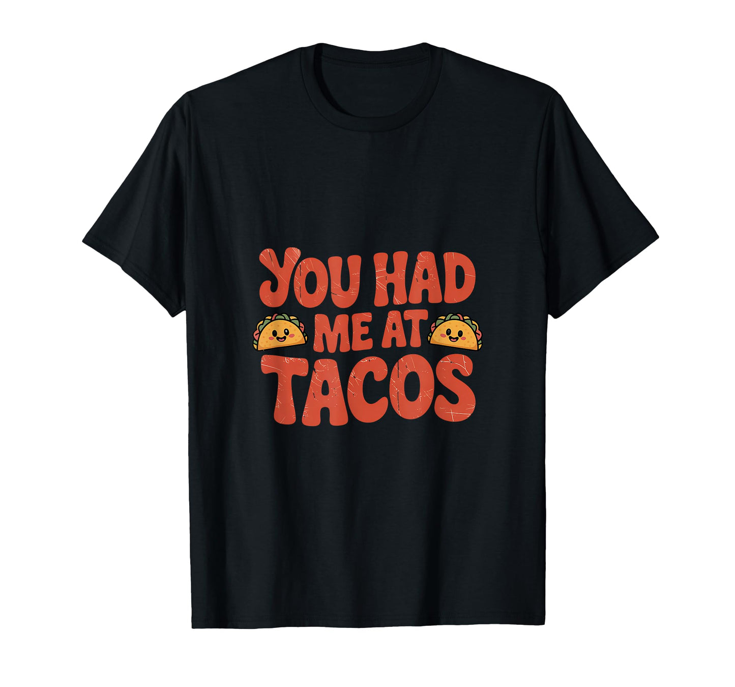 You Had Me At Tacos Humor T-Shirt