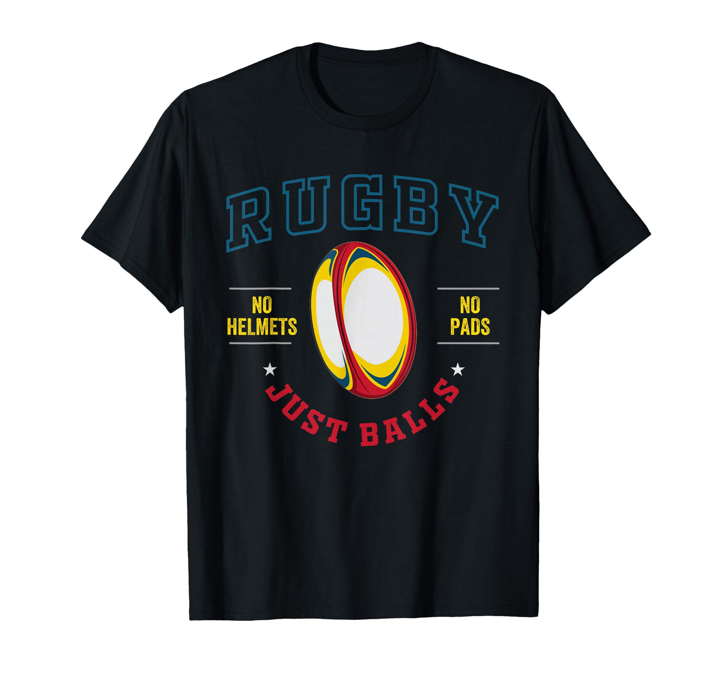 Rugby Player for Rugby No Helmets No Pads Just Balls T-Shirt