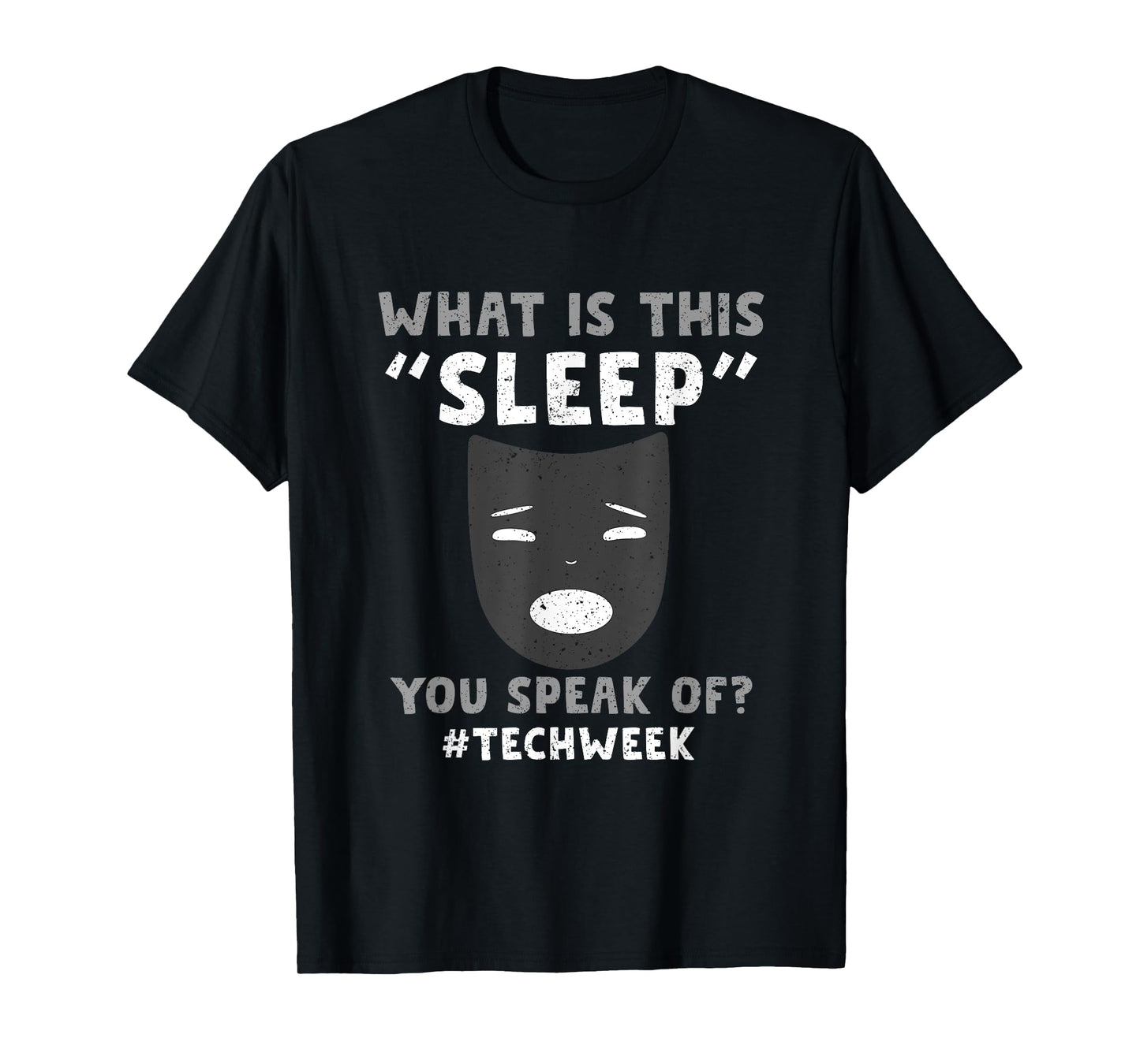 Sorry I Cant Its Tech Week Theatre Rehearsal T-Shirt