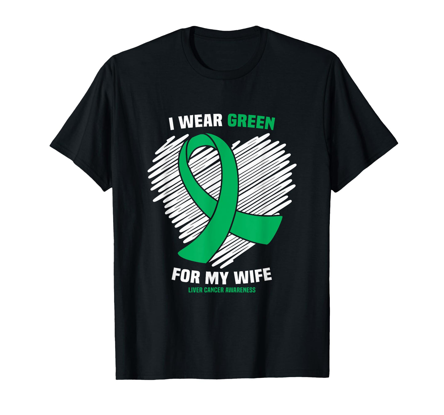 I Wear Green For My Wife Liver Cancer Awareness T-Shirt