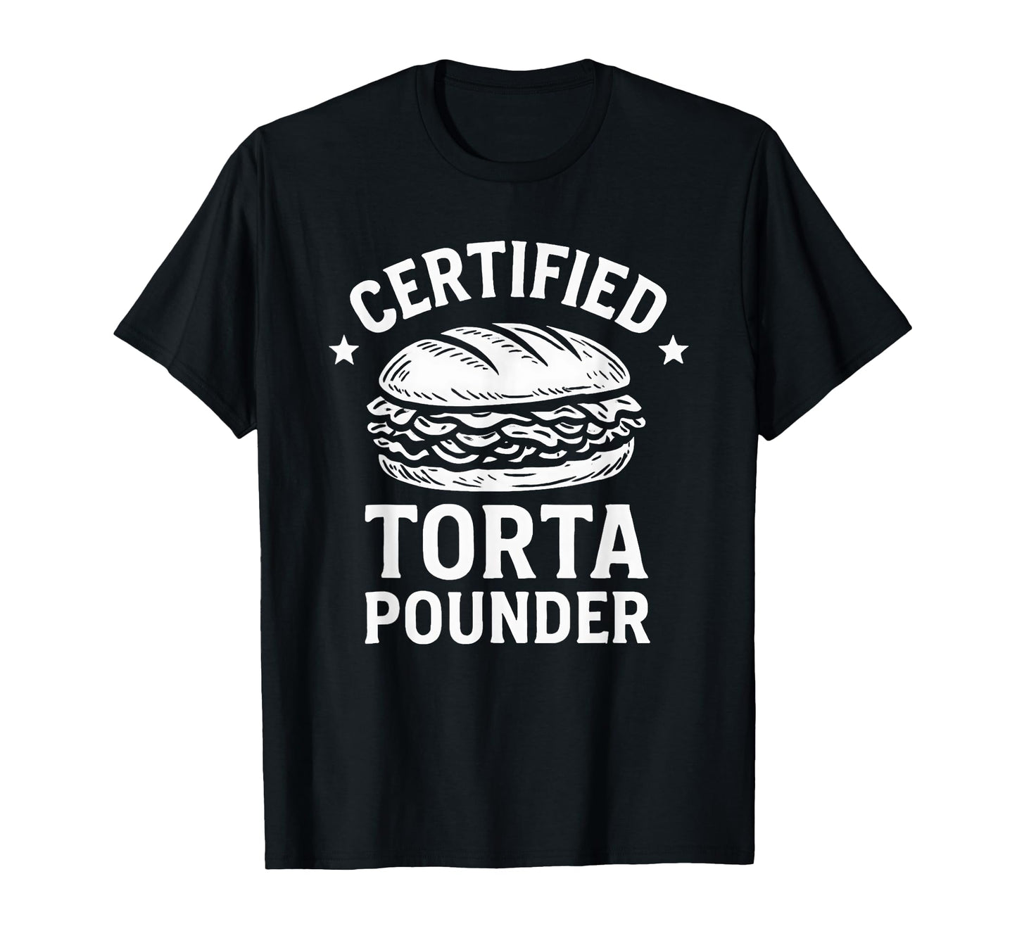 Certified Torta Pounder Funny Torta Meme Sandwich T-Shirt