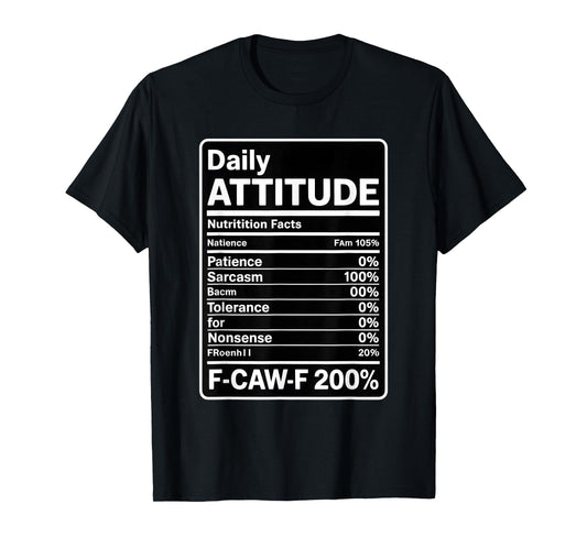Daily Attitude Nutrition Facts F-Caw-F Witty Sarcasm T-Shirt