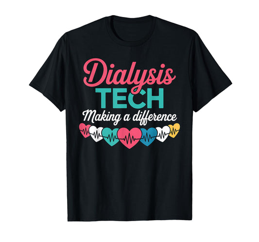 Dialysis Tech Making A Difference Technician Heartbeat Gift T-Shirt