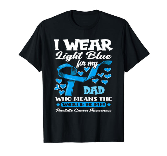 I Wear Light Blue For My Dad Prostate Cancer Awareness T-Shirt