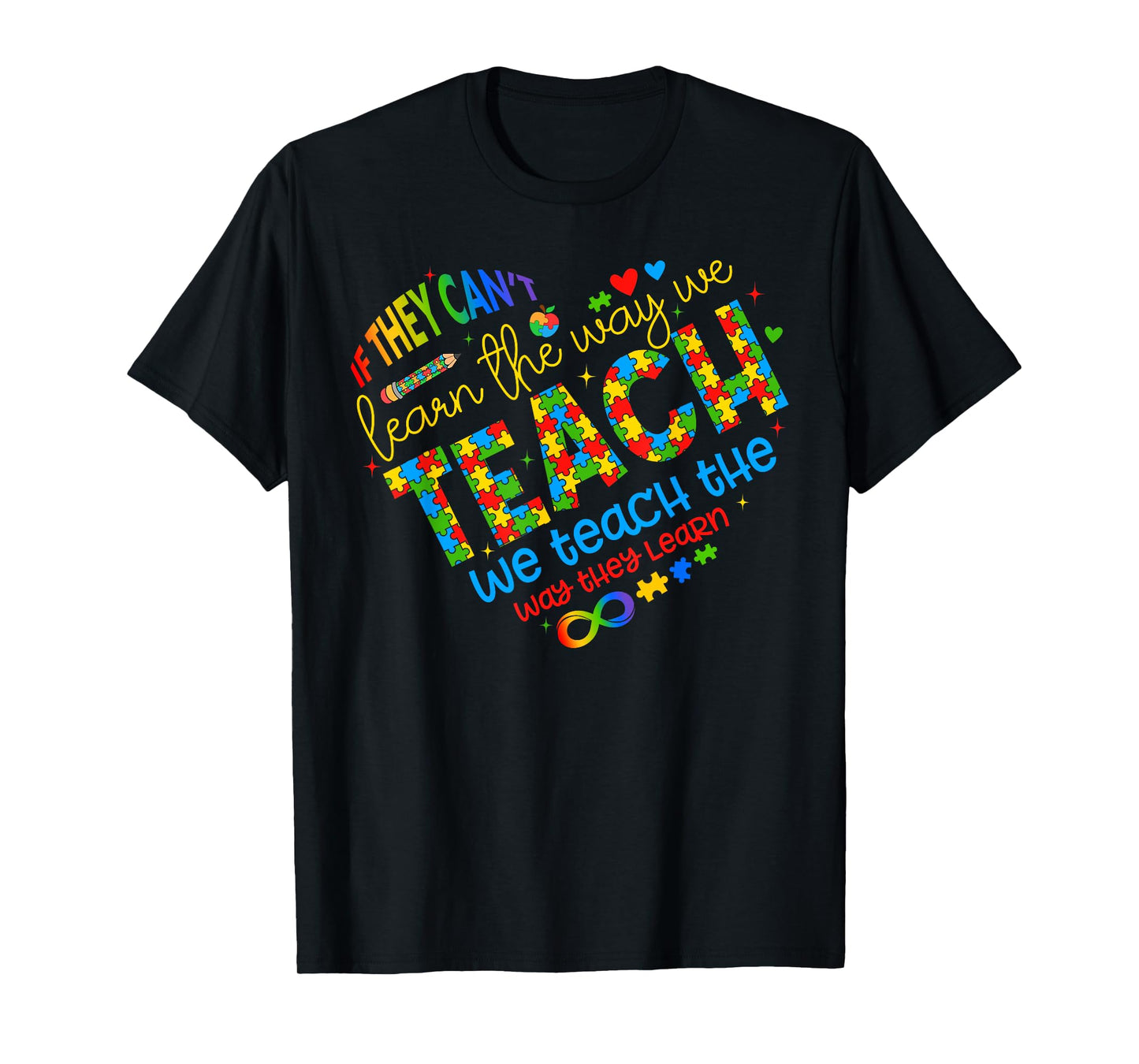 If They Can't Learn The Way We Teach Special Ed Teacher T-Shirt