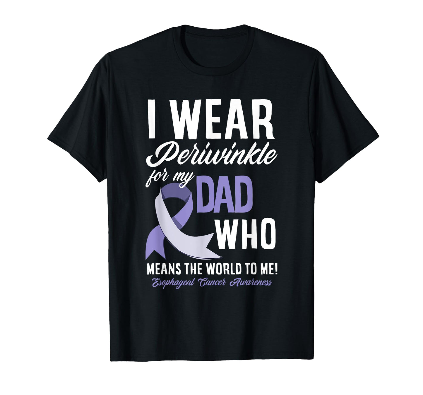 I Wear Periwinkle For My Dad Esophageal Cancer Awareness T-Shirt