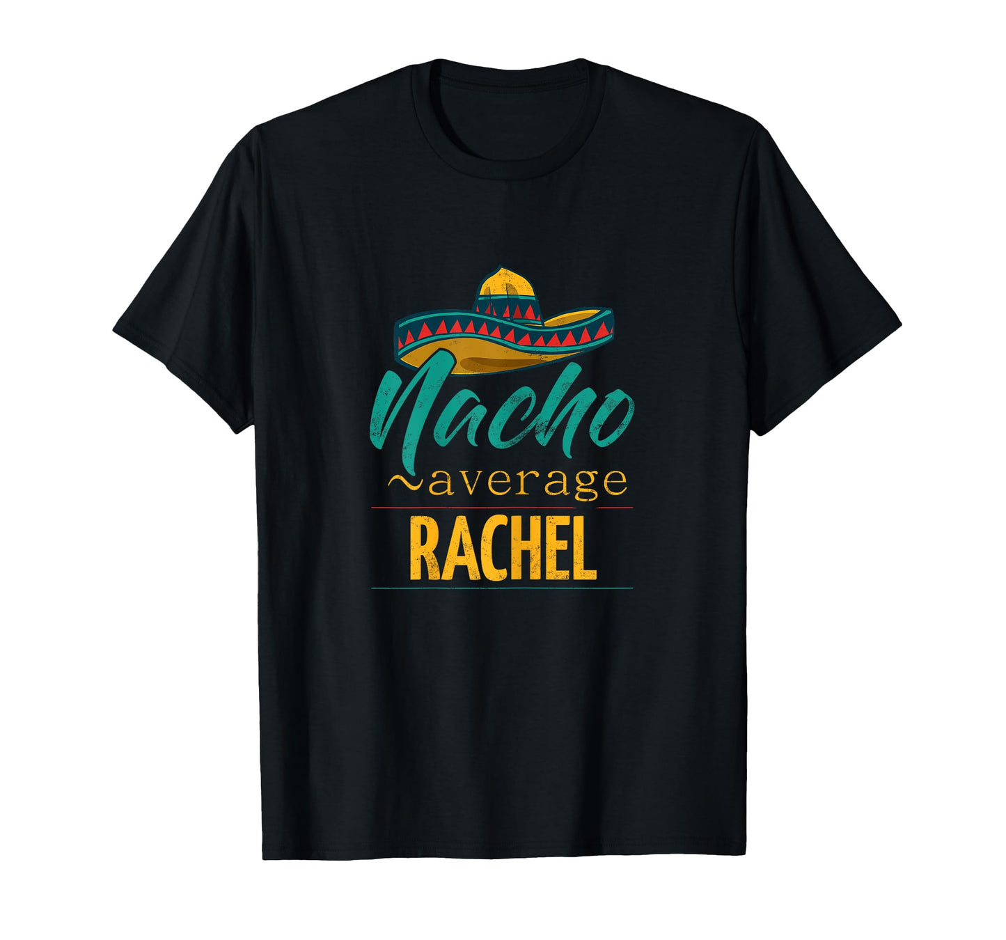 Nacho Average Rachel Gift Funny Cinco De Mayo Sombrero T-Shirt