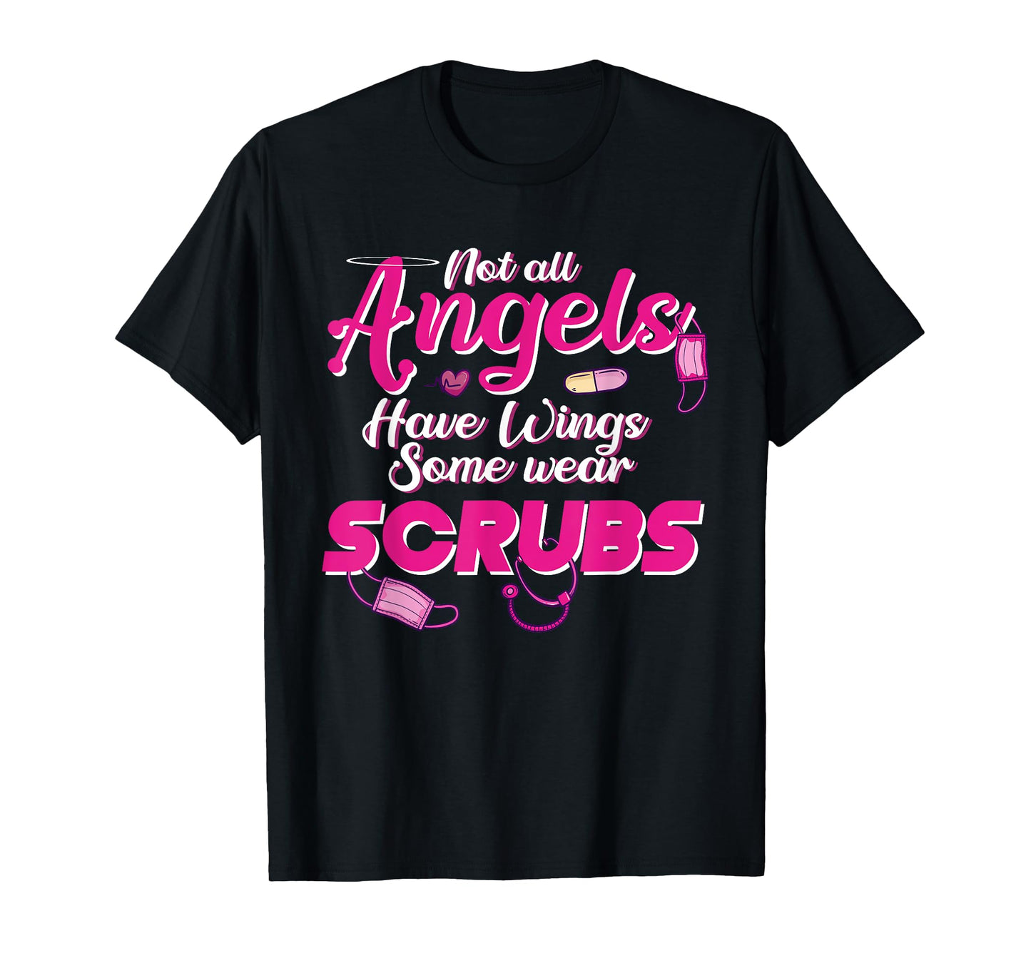 Not all Angels Have Wings Some Wear Scrubs BSN RNs Wear Pink T-Shirt