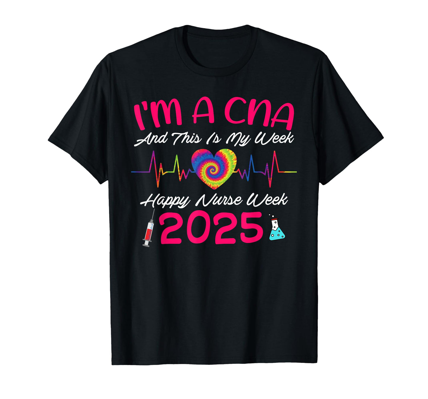 I'm A CNA And This Is My Week Happy Nurse Week 2025 Girl Boy T-Shirt